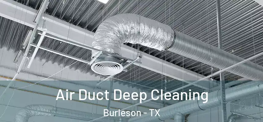  Air Duct Deep Cleaning Burleson - TX