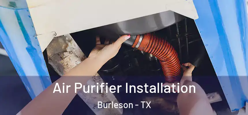  Air Purifier Installation Burleson - TX