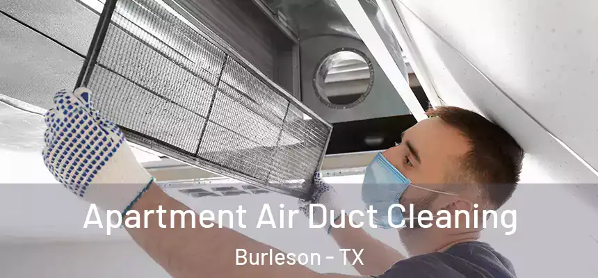 Apartment Air Duct Cleaning Burleson - TX