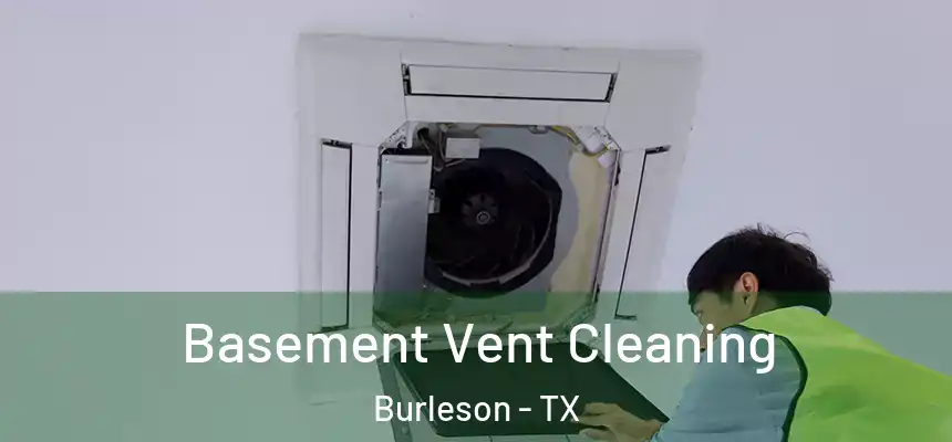  Basement Vent Cleaning Burleson - TX