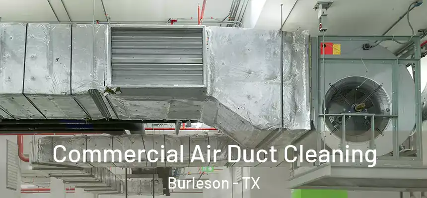 Commercial Air Duct Cleaning Burleson - TX