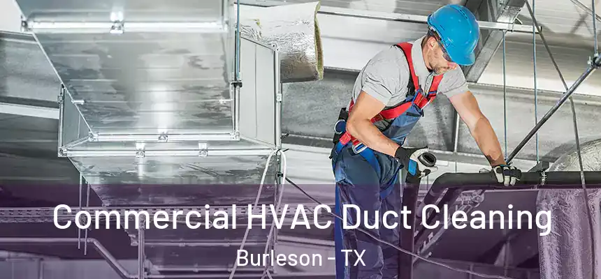  Commercial HVAC Duct Cleaning Burleson - TX