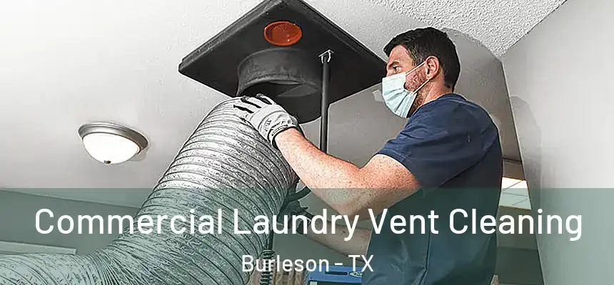  Commercial Laundry Vent Cleaning Burleson - TX