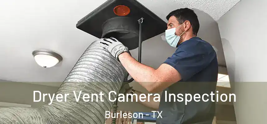  Dryer Vent Camera Inspection Burleson - TX
