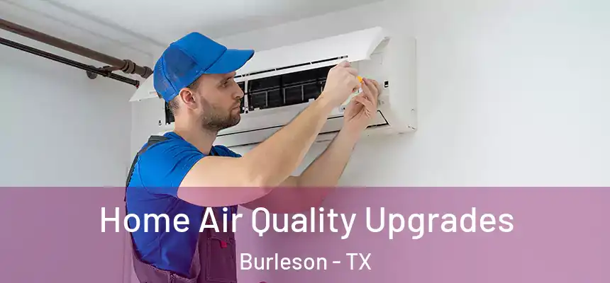 Home Air Quality Upgrades Burleson - TX