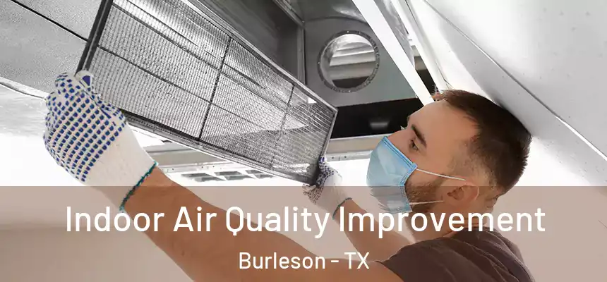  Indoor Air Quality Improvement Burleson - TX