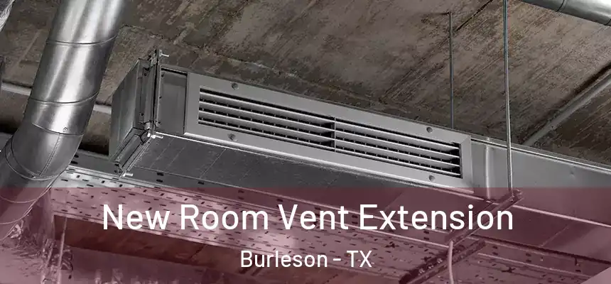  New Room Vent Extension Burleson - TX
