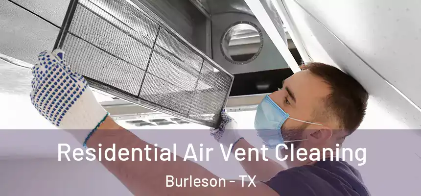  Residential Air Vent Cleaning Burleson - TX