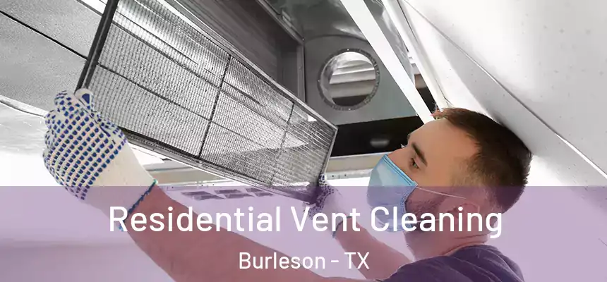  Residential Vent Cleaning Burleson - TX