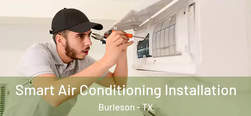  Smart Air Conditioning Installation Burleson - TX