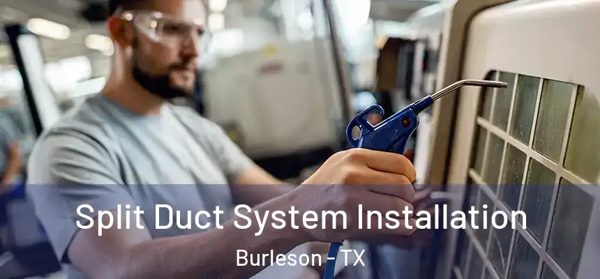  Split Duct System Installation Burleson - TX