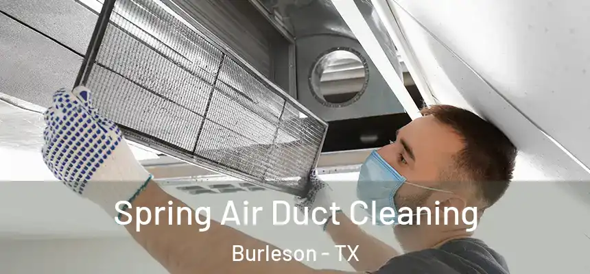  Spring Air Duct Cleaning Burleson - TX