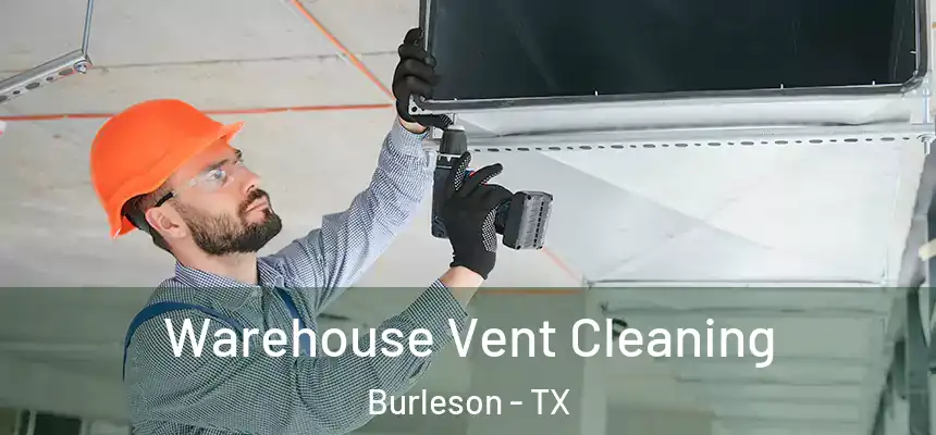  Warehouse Vent Cleaning Burleson - TX