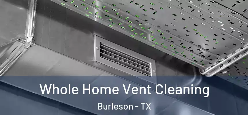 Whole Home Vent Cleaning Burleson - TX
